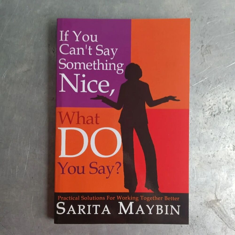 If You Can't Say Something Nice, What Do You Say? By Sarita Maybin Paperback